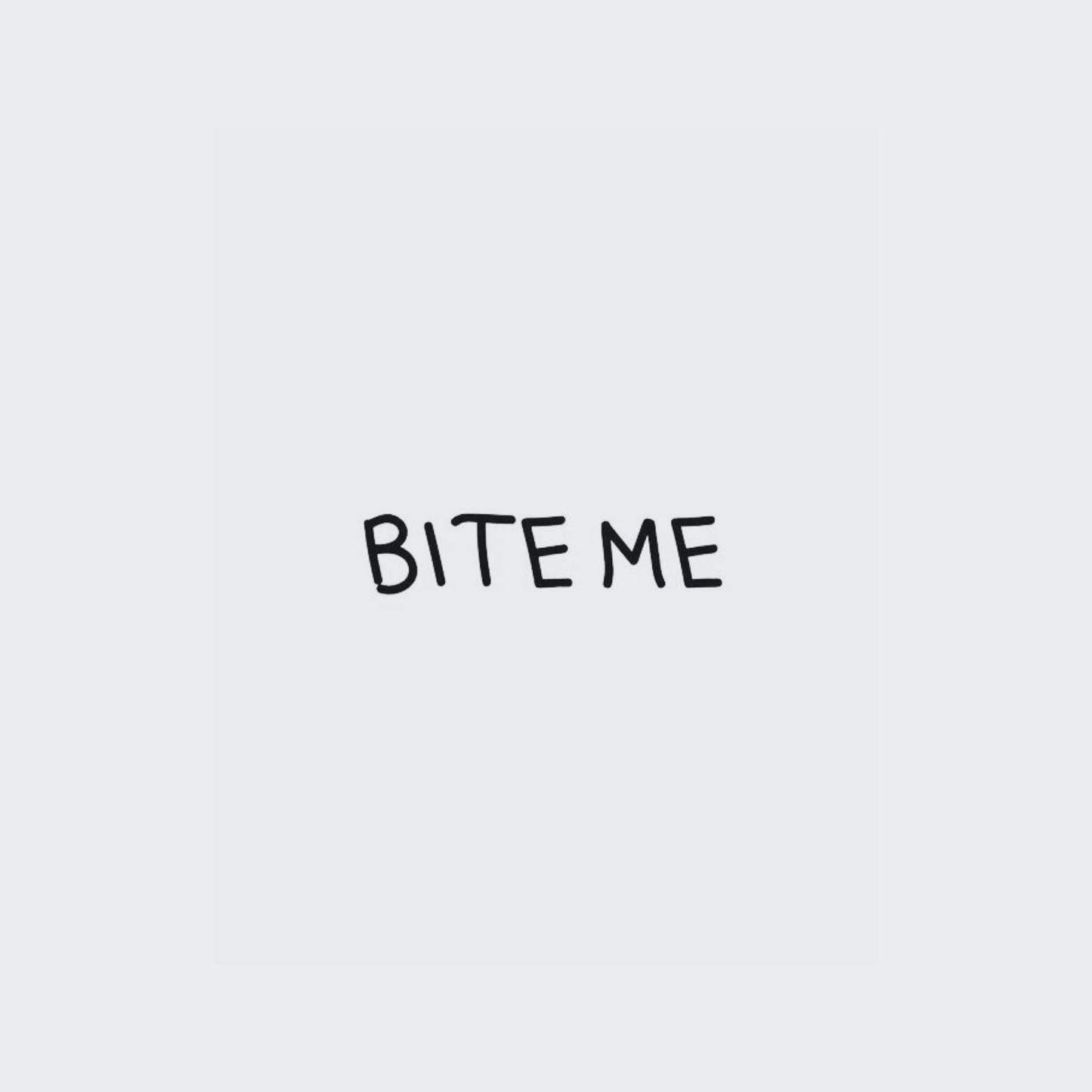 Bite Me