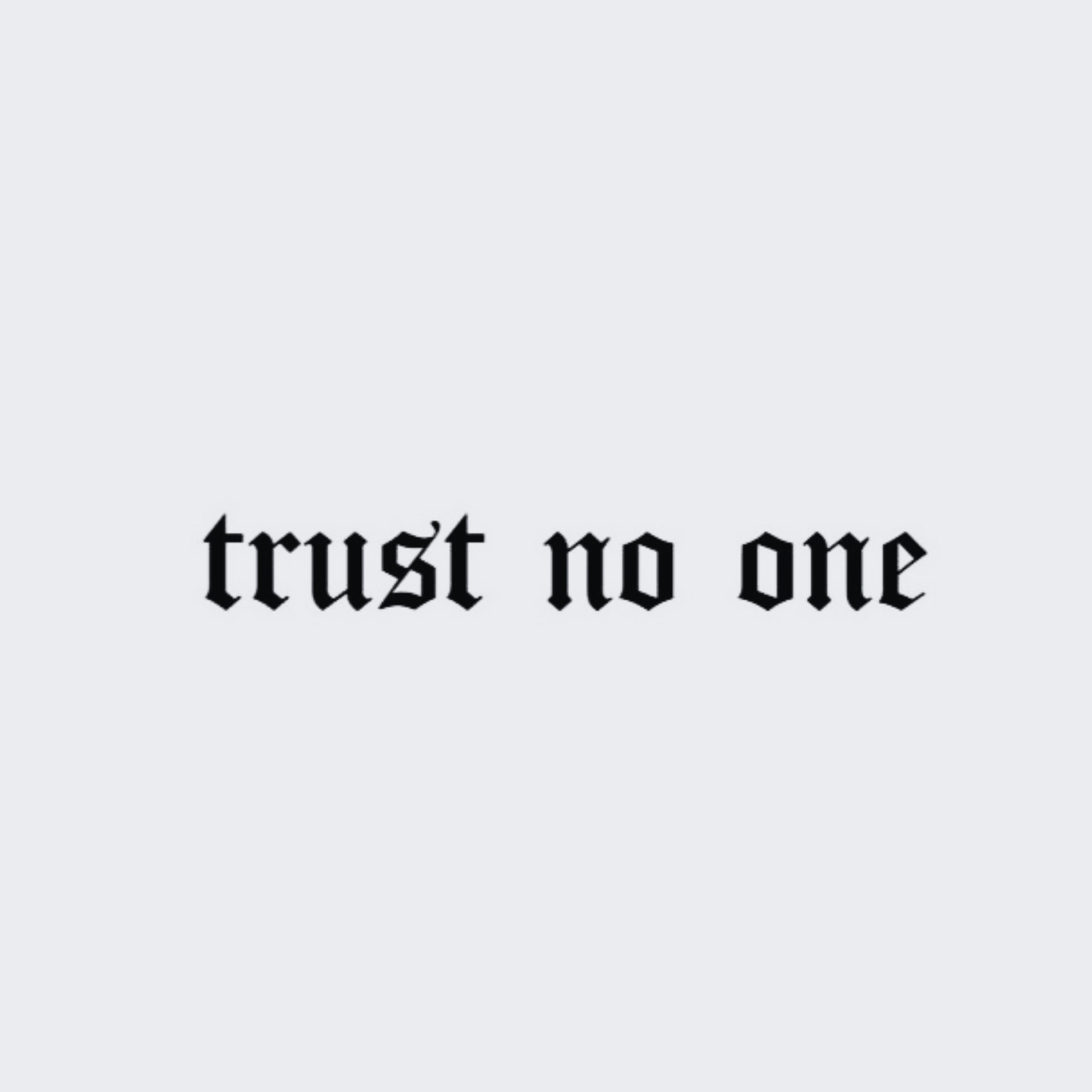 Trust No One