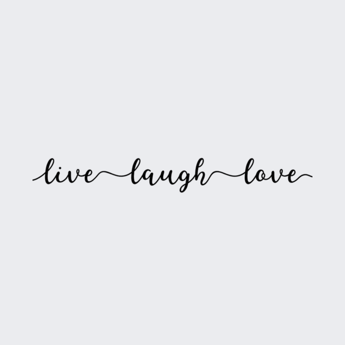 Live Laugh Love