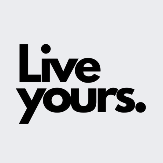 Live Yours