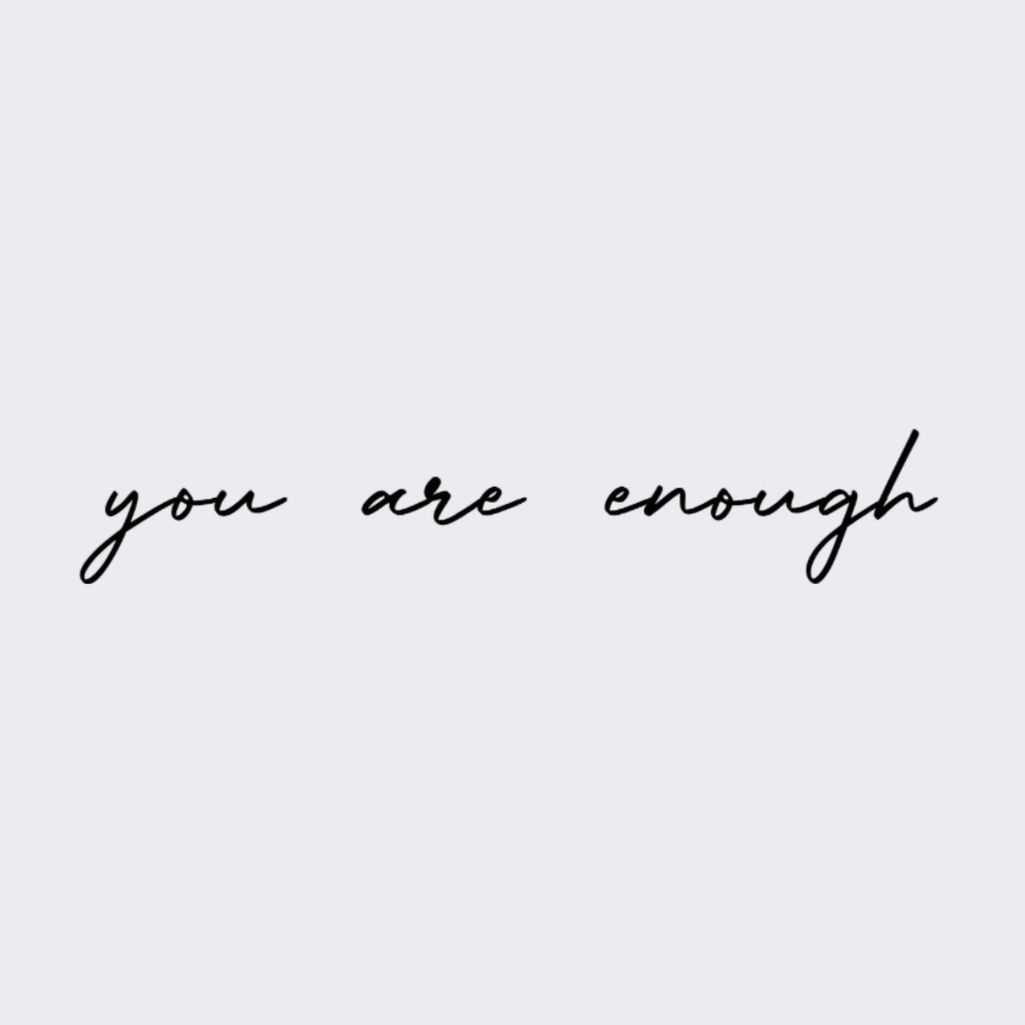 You Are Enough