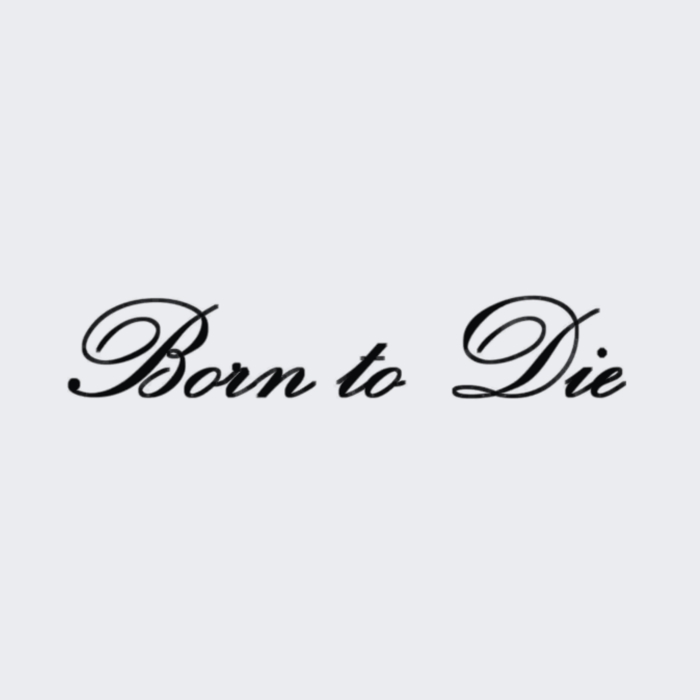 Born To Die