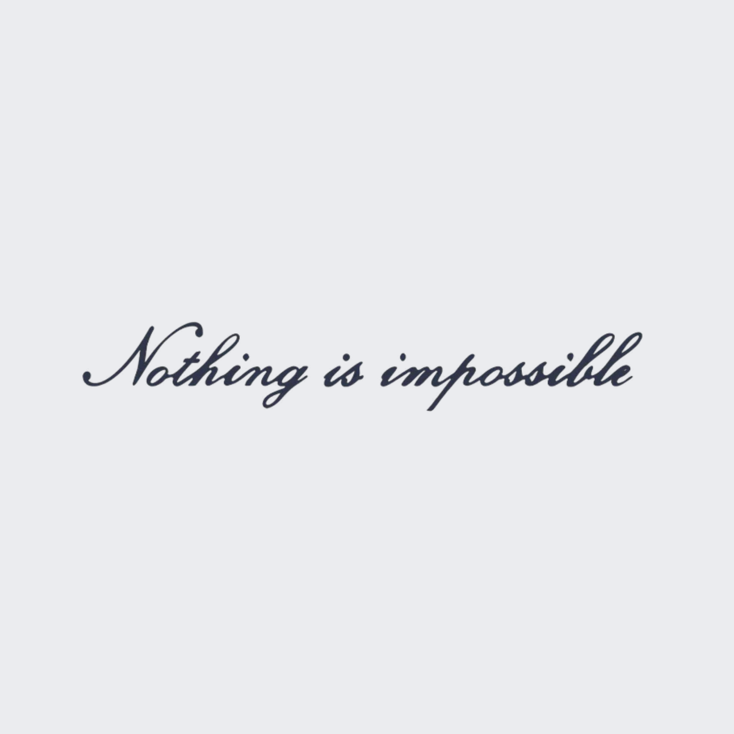 Nothing Is Impossible