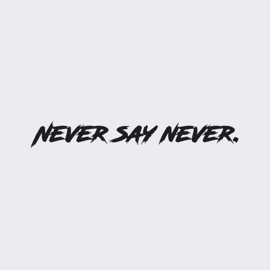 Never Say Never